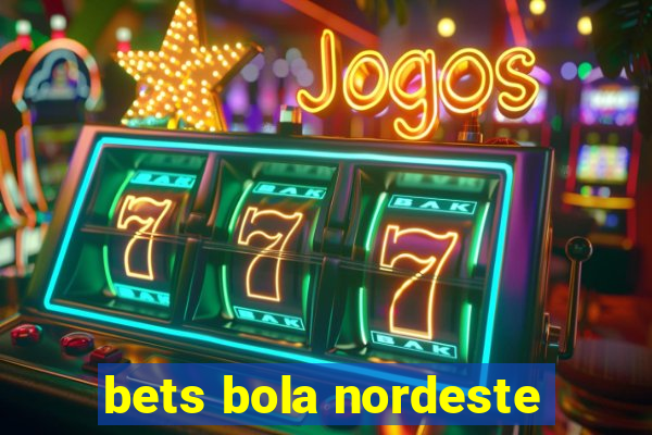 bets bola nordeste